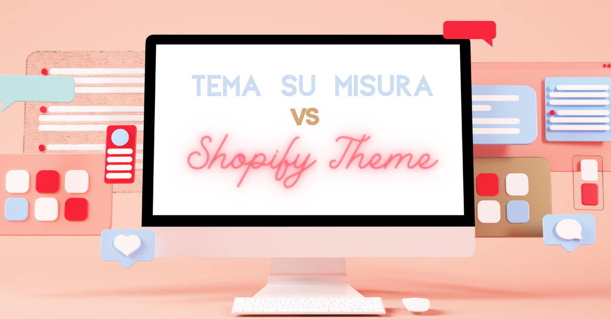 Scegliere tra un tema su misura e Shopify Theme